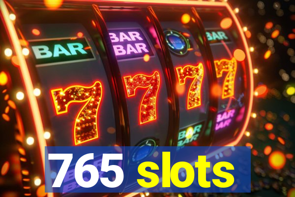 765 slots