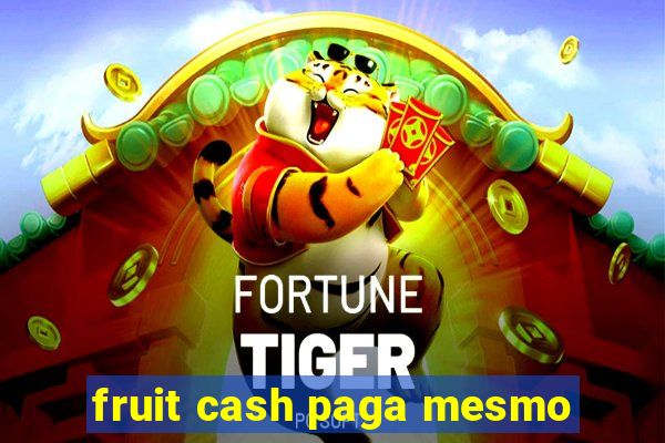 fruit cash paga mesmo