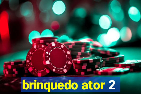 brinquedo ator 2