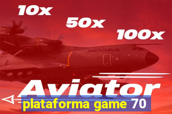 plataforma game 70