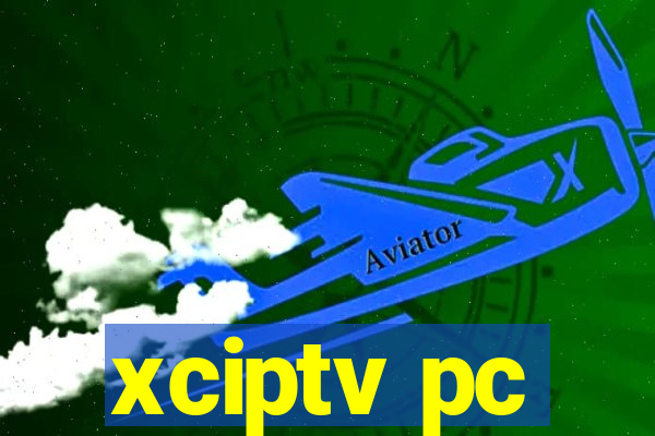 xciptv pc