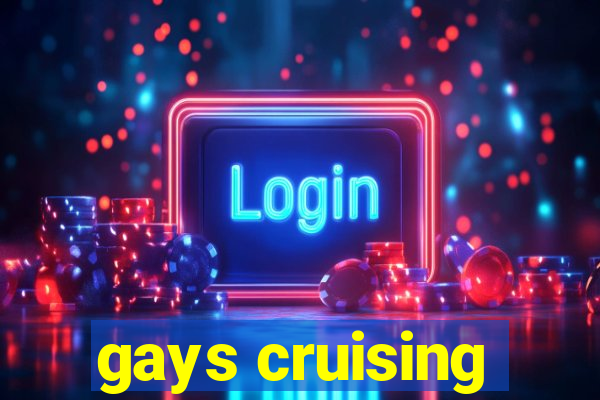 gays cruising