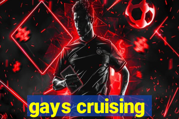 gays cruising