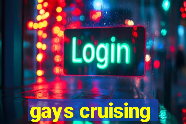 gays cruising