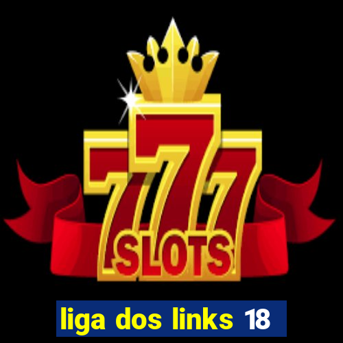 liga dos links 18