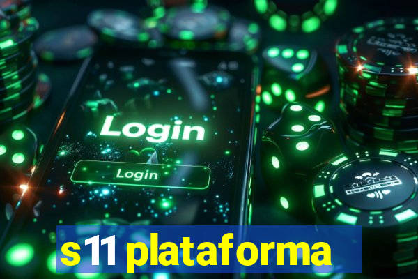 s11 plataforma