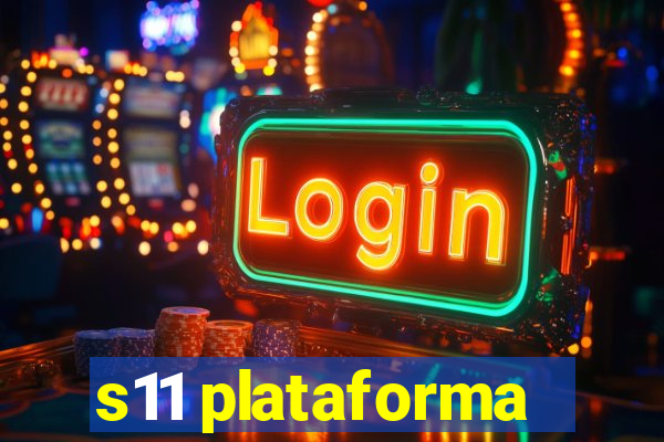 s11 plataforma