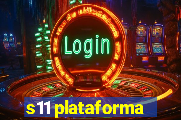 s11 plataforma