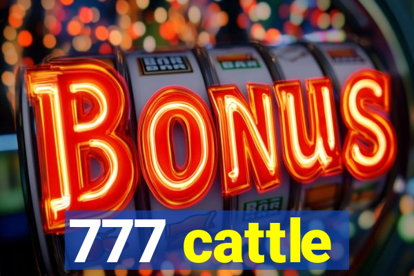 777 cattle