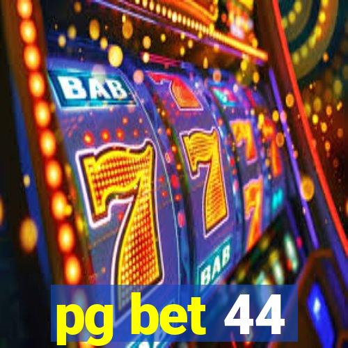 pg bet 44