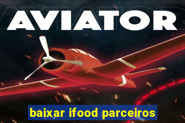 baixar ifood parceiros