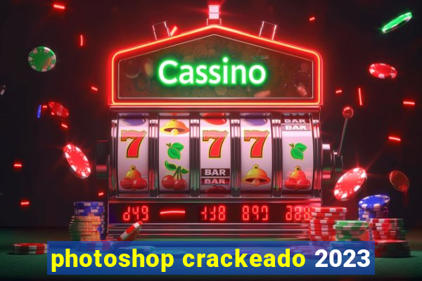 photoshop crackeado 2023