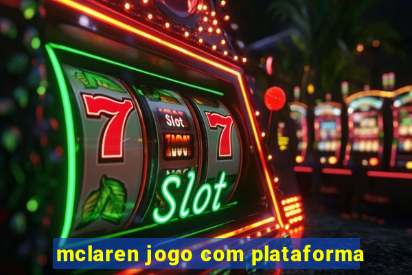 mclaren jogo com plataforma