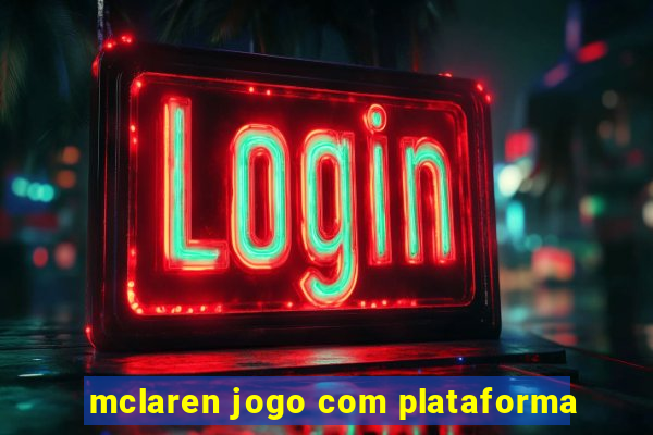 mclaren jogo com plataforma