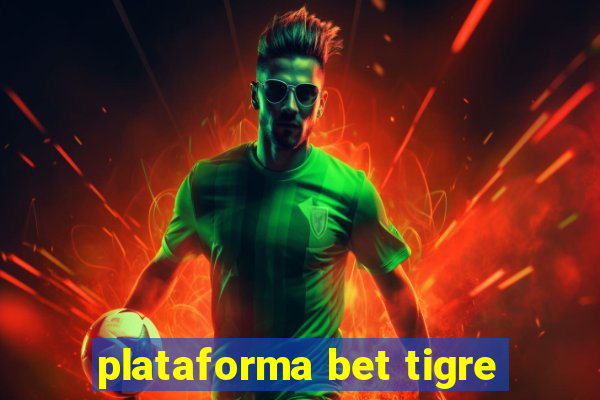 plataforma bet tigre