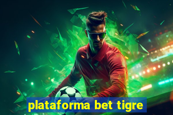 plataforma bet tigre