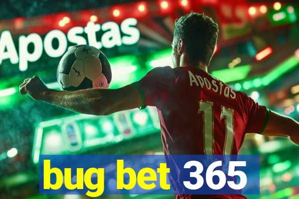 bug bet 365