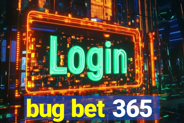 bug bet 365