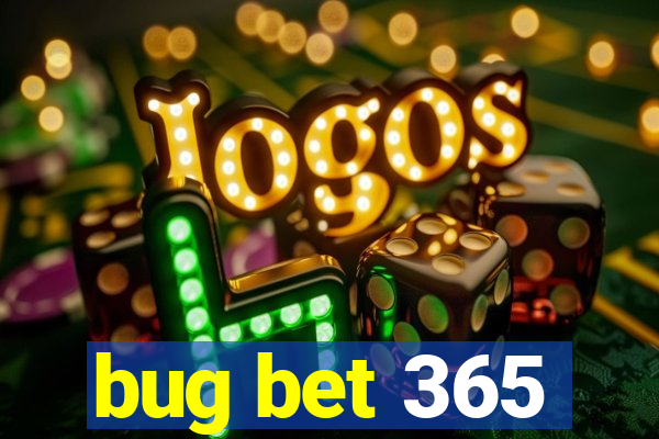 bug bet 365