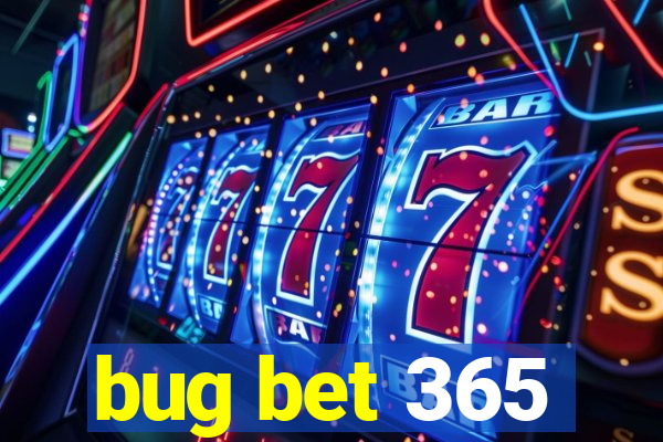 bug bet 365