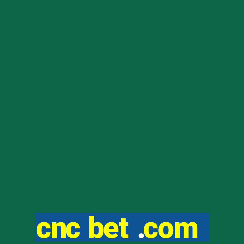 cnc bet .com