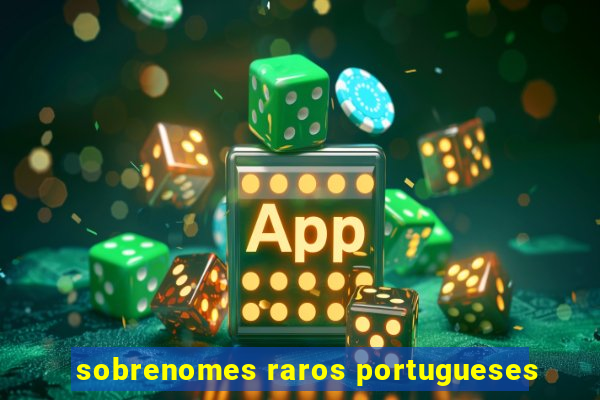 sobrenomes raros portugueses