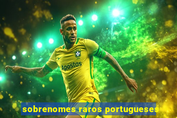 sobrenomes raros portugueses