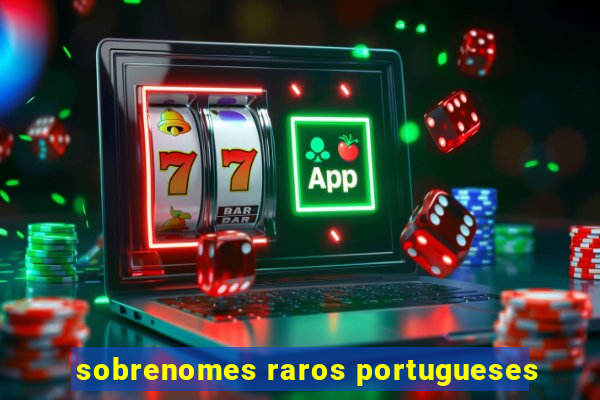 sobrenomes raros portugueses