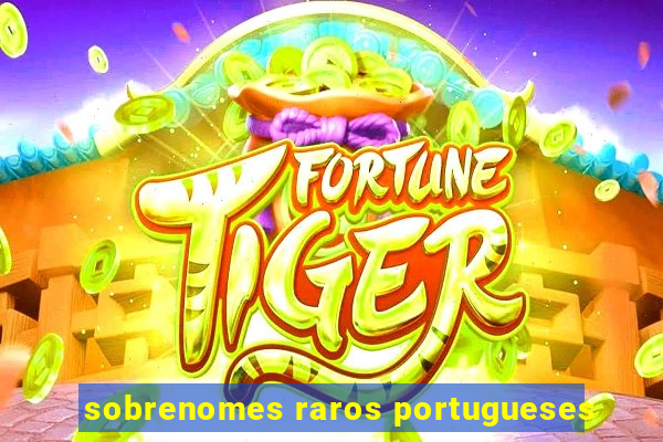 sobrenomes raros portugueses