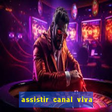 assistir canal viva online gratis