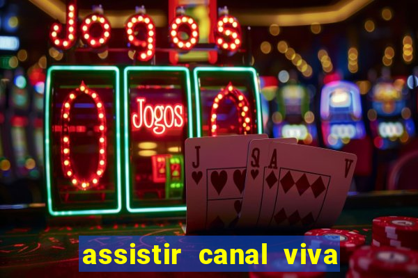 assistir canal viva online gratis