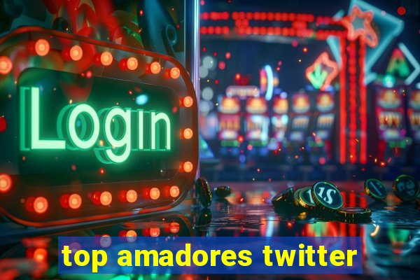 top amadores twitter