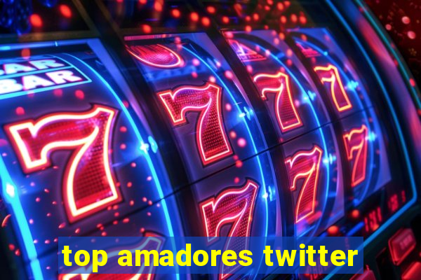 top amadores twitter