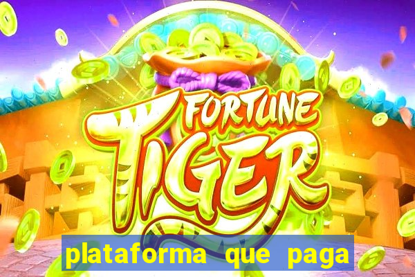 plataforma que paga fortune tiger