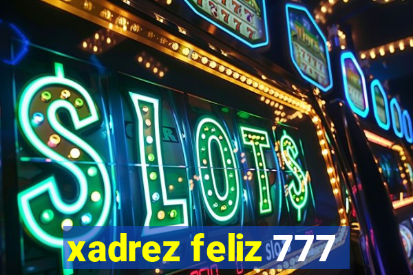 xadrez feliz 777