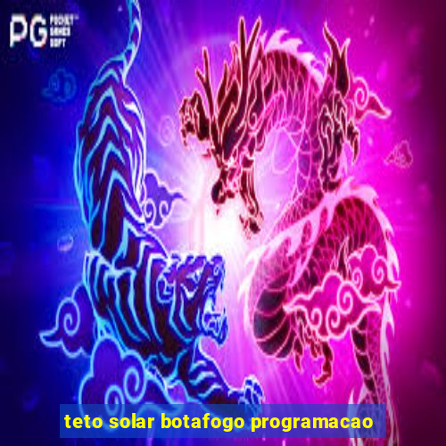 teto solar botafogo programacao