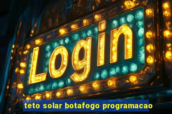 teto solar botafogo programacao