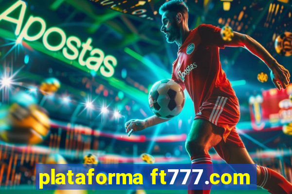 plataforma ft777.com