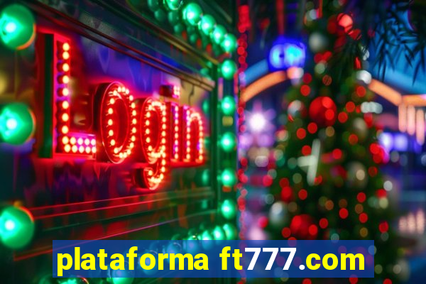 plataforma ft777.com