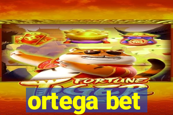 ortega bet