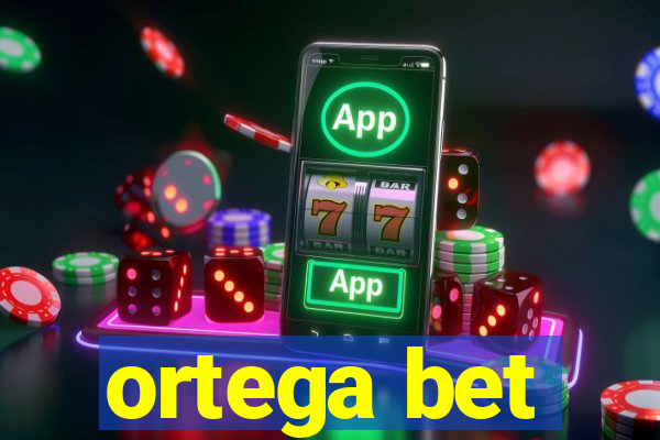 ortega bet