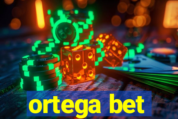 ortega bet