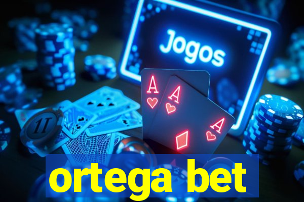 ortega bet