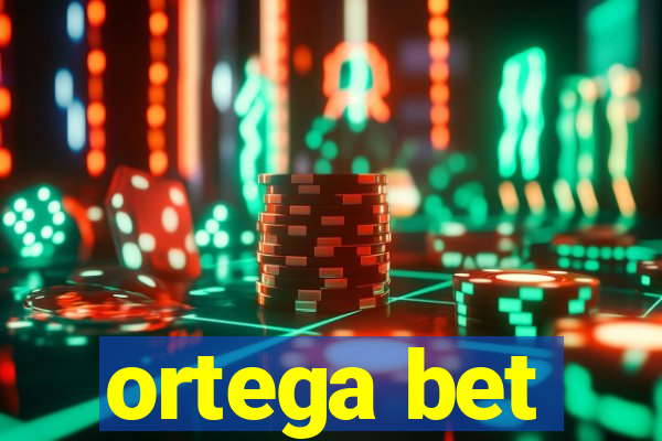 ortega bet