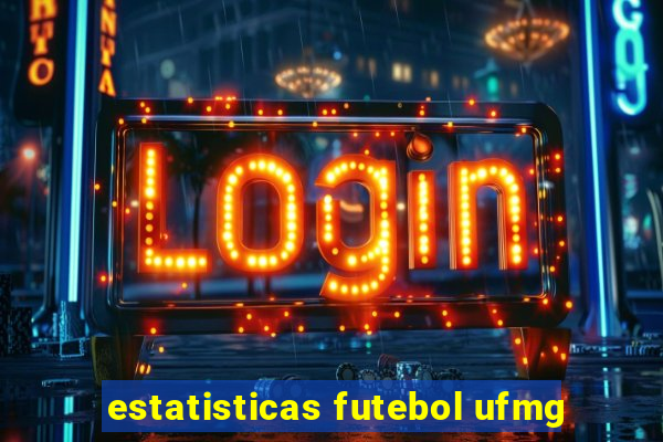 estatisticas futebol ufmg