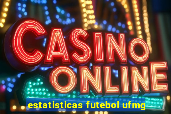 estatisticas futebol ufmg