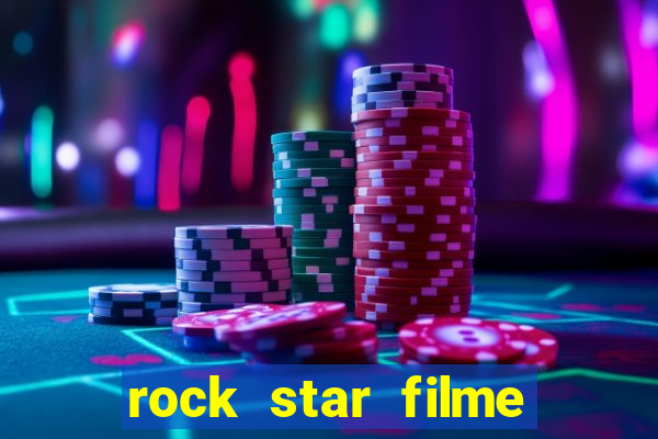 rock star filme completo dublado