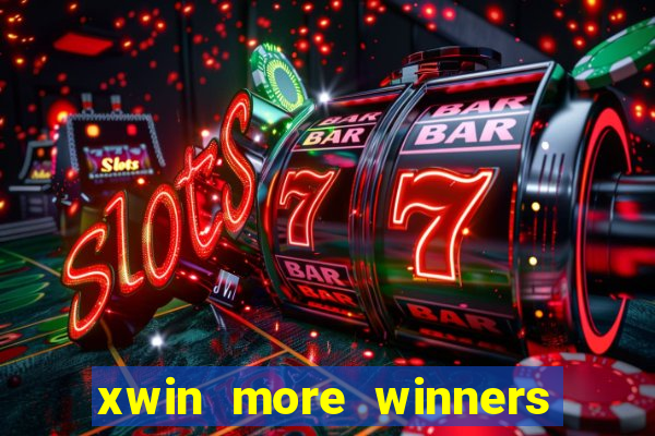 xwin more winners more fun