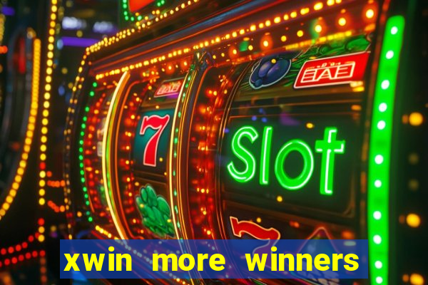 xwin more winners more fun