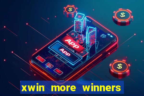 xwin more winners more fun